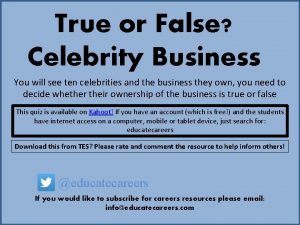 True or False Celebrity Business You will see