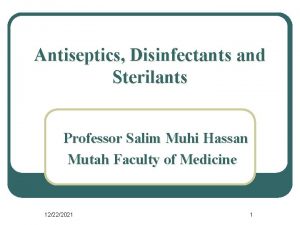 Antiseptics Disinfectants and Sterilants Professor Salim Muhi Hassan