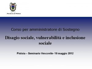 Provincia di Pistoia Corso per amministratore di Sostegno