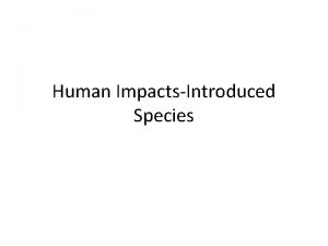 Human ImpactsIntroduced Species What Are They Species humans