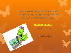 UNIVERSIDAD TECNICA DE MACHALA FACULTAD DE CIENCIAS QUIMICAS