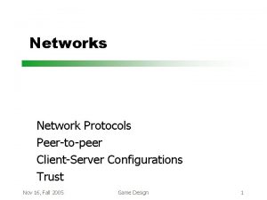 Networks Network Protocols Peertopeer ClientServer Configurations Trust Nov