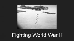 Fighting World War II Preparing for War in