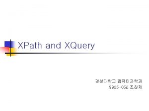 Contents n XPath n XQuery XPath n n
