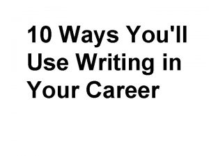 10 Ways Youll Use Writing in Your Career