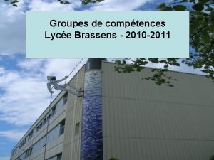 Groupes de comptences Lyce Brassens 2010 2011 Groupes