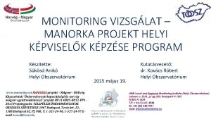 MONITORING VIZSGLAT MANORKA PROJEKT HELYI KPVISELK KPZSE PROGRAM