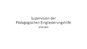 Supervision der Pdagogischen Eingliederungshilfe 24 02 2021 UtaBarbara