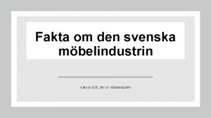 Fakta om den svenska mbelindustrin Klla r SCB