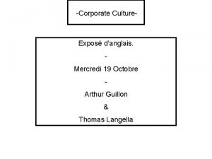Corporate Culture Expos danglais Mercredi 19 Octobre Arthur