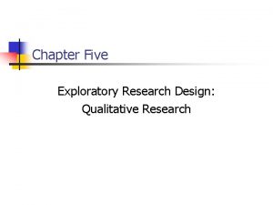 Chapter Five Exploratory Research Design Qualitative Research 5
