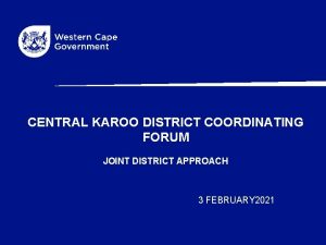 CENTRAL KAROO DISTRICT COORDINATING FORUM JOINT DISTRICT APPROACH