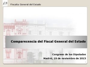 Fiscala General del Estado Comparecencia del Fiscal General