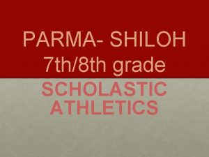 PARMA SHILOH 7 th8 th grade SCHOLASTIC ATHLETICS