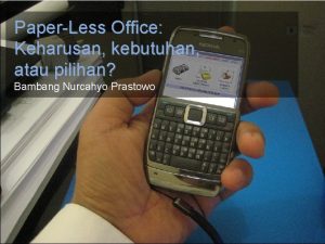 PaperLess Office Keharusan kebutuhan atau pilihan Bambang Nurcahyo