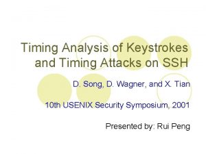 Timing Analysis of Keystrokes and Timing Attacks on