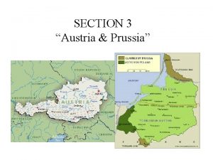 SECTION 3 Austria Prussia The HAPSBURGS governed Austria