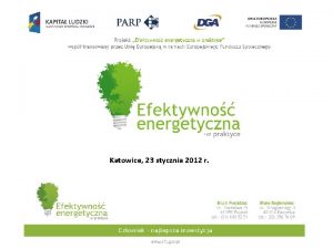 Katowice 23 stycznia 2012 r Informacje oglne o