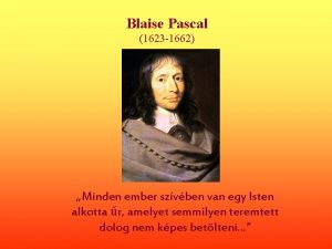 Blaise Pascal 1623 1662 Minden ember szvben van