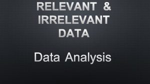 RELEVANT IRRELEVANT DATA ANALYSIS EQ WHICH NOTICEABLE DATA