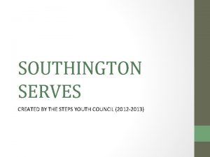 SOUTHINGTON SERVES CREATED BY THE STEPS YOUTH COUNCIL