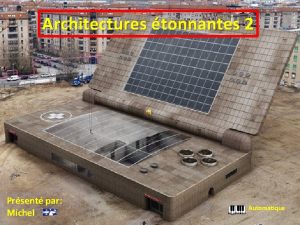 Architectures tonnantes 2 Prsent par Michel Automatique La