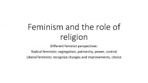 Feminism and the role of religion Different feminist