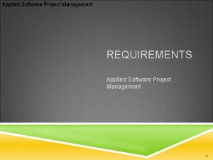 Applied Software Project Management REQUIREMENTS Applied Software Project