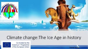 Climate change The Ice Age in history Ivana