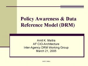 Policy Awareness Data Reference Model DRM Amit K