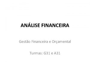 ANLISE FINANCEIRA Gesto Financeira e Oramental Turmas G