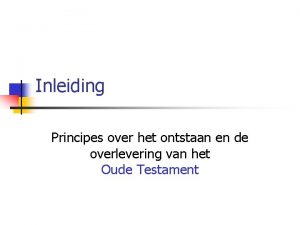 Inleiding Principes over het ontstaan en de overlevering