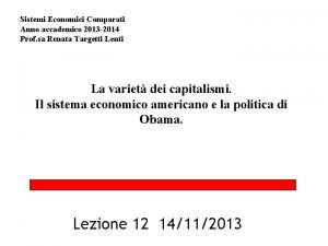 Sistemi Economici Comparati Anno accademico 2013 2014 Prof