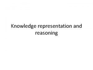 Knowledge representation and reasoning Introduction Knowledge representation and