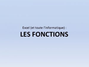 Excel et toute linformatique LES FONCTIONS Sur une