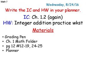 Math 7 Wednesday 82416 Write the IC and