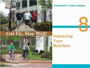 Power Point Lecture Outlines Improving Your Nutrition Copyright