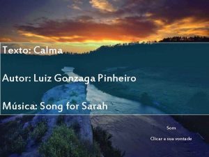 Texto Calma Autor Luiz Gonzaga Pinheiro Msica Song