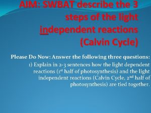 AIM SWBAT describe the 3 steps of the