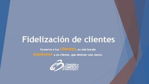 Fidelizacin de clientes Conserva a tus clientes es