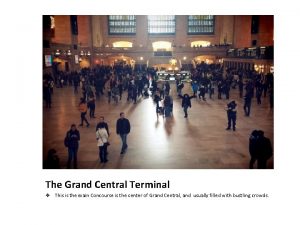 Grand Central Station The Grand Central Terminal v