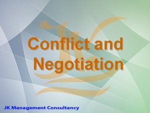 Conflict and Negotiation Conflict Conflict Defined A process
