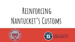 Reinforcing Nantuckets Customs Project Purpose Protect Nantuckets Customs