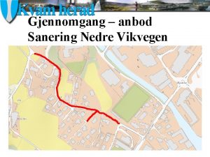 Gjennomgang anbod Sanering Nedre Vikvegen Sanering Nedre Vikvegen