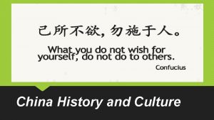 China History and Culture EARLY HISTORY Civilizations developed