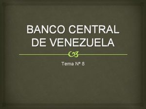 BANCO CENTRAL DE VENEZUELA Tema N 8 Definicin