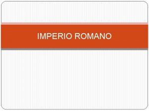 IMPERIO ROMANO Surgimiento Segn la tradicin romana la