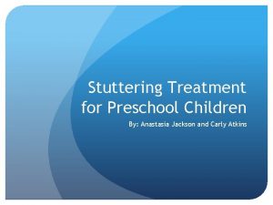 Stuttering Treatment for Preschool Children By Anastasia Jackson