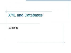 XML and Databases 198 541 XML Motivation XML