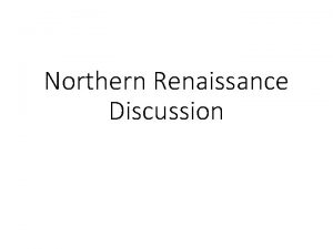 Northern Renaissance Discussion The Northern Renaissance Begins The
